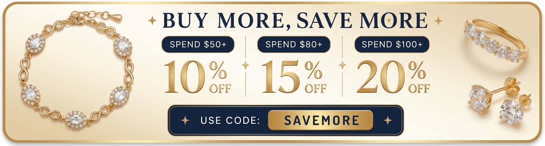 Promotional banner for jewelry discounts with a gold bracelet on the left, a gold ring with a diamond setting on the right, and text reading 'BUY MORE, SAVE MORE' plus discount percentages for spending $50+, $80+, and $100+. A 'USE CODE: SAVEMORE' button is shown at the bottom.